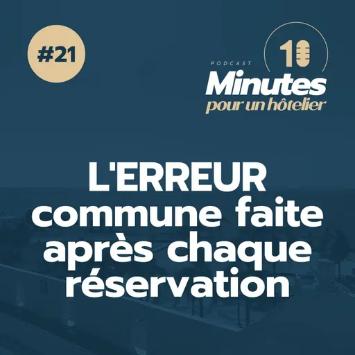 Episode 21 : Hôteliers ! Évitez cette ERREUR commune après chaque réservation !