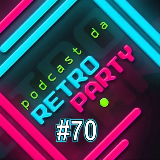 PODCAST DA RETRO #70
