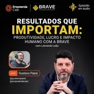 Resultados que importam: produtividade, lucro e impacto humano com a Brave