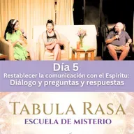 Día 5 - Restablecer la comunicación con el Espíritu: Diálogo y preguntas y respuestas - Escuela de Misterio con David, Marina y Urpi