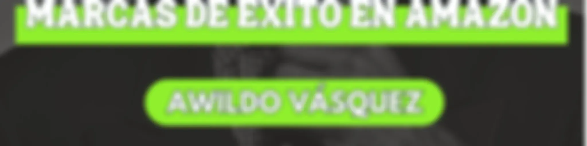 Marcas de Éxito en Amazon con Awildo Vásquez