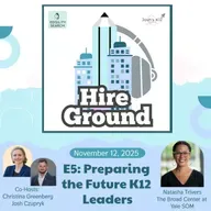 Hire Ground | Episode 5: Preparing Future K12 Leaders