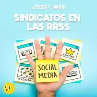#68 - Sindicatos en las RRSS