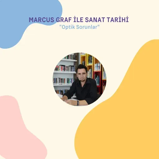 Marcus Graf ile Sanat Tarihi / İzlenimcilik ve Optik Sorunlar