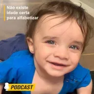 #55 - Não existe idade certa para alfabetizar