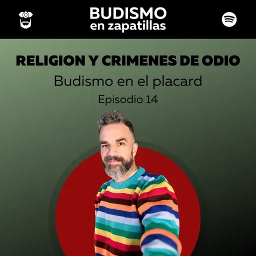 BUDISMO EN EL PLACARD - Episodio 14 - Religión y crímenes de odio