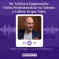 540. De Artista a Empresario: Cómo Profesionalizar tu Talento y Cobrar lo que Vales - Christian Borbolla