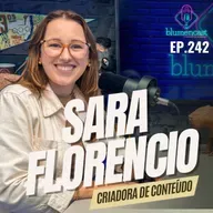 #242 - SARA FLORENCIO [CRIADORA DE CONTEÚDO]