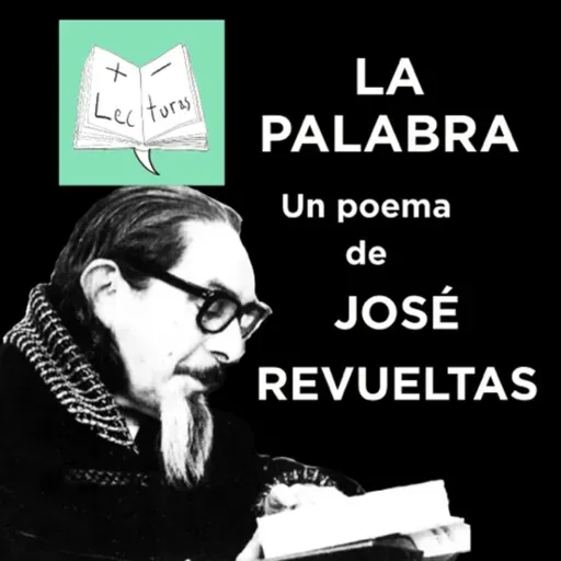 La palabra, un poema de José Revueltas, interpretado por Javier N Muñoz [Audiolibro]