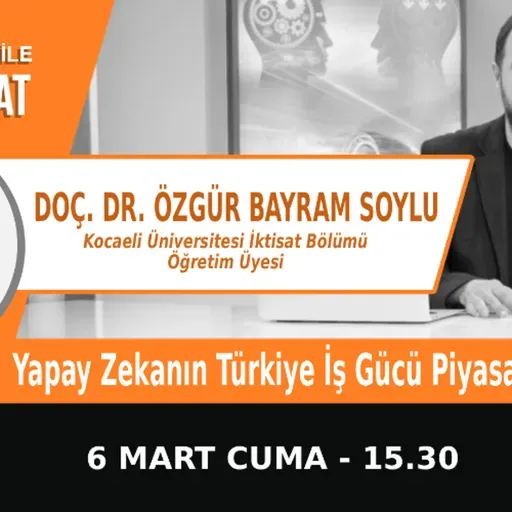 "Yapay Zekanın Türkiye İş Gücü Piyasasına Etkisi" | Bölüm575