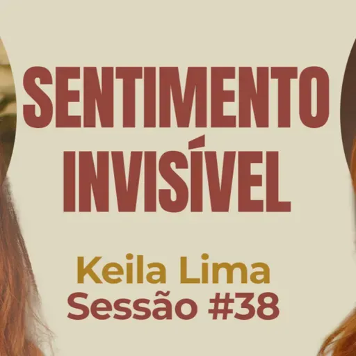 Sentimento Invisível com Keila Lima - Parece Terapia | Sessão #40
