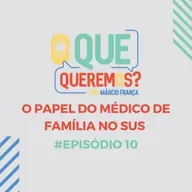 #10 | O papel do médico de família no SUS – Dra. Zeliete Zambon