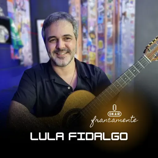 #776 - Lula Fidalgo | Caymmi na viola | Francamente com Tainan Franco