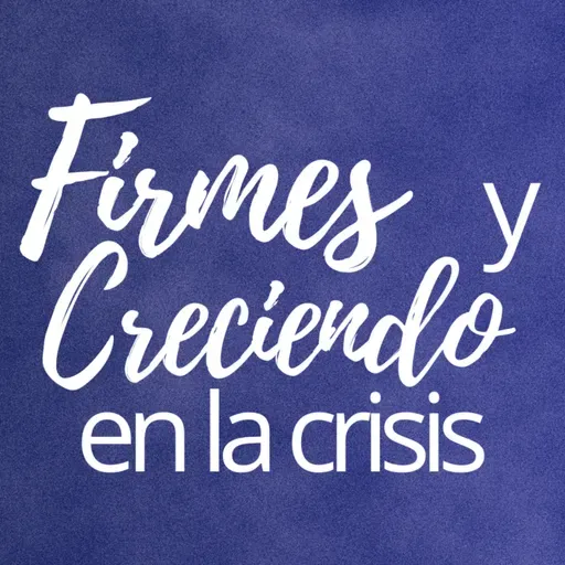 Firmes y Creciendo en la Crisis | Carmelo O. Calderas