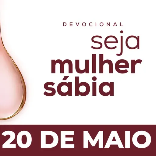 Seja Mulher Sábia - 20/Mai
