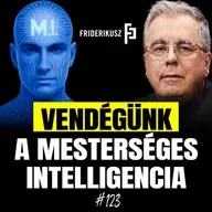 VENDÉGÜNK A MESTERSÉGES INTELLIGENCIA - interjú a ChatGPT-vel /// Friderikusz Podcast 123.