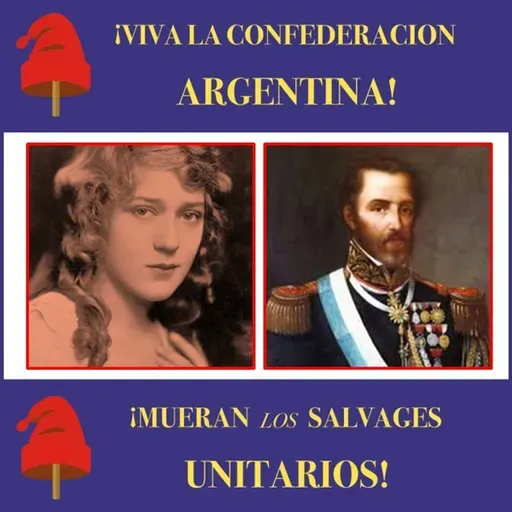 Ep 195 | LA PULPERA Y EL GENERAL. De unitarios y federales