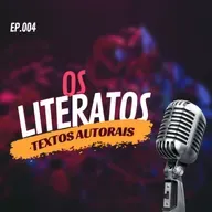 Os Literatos Ep 004 - Textos Autorais