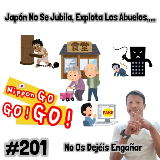 #201 | Japón No Se Jubila, Explota Los Abuelos,,,,,No Os dejéis Engañar