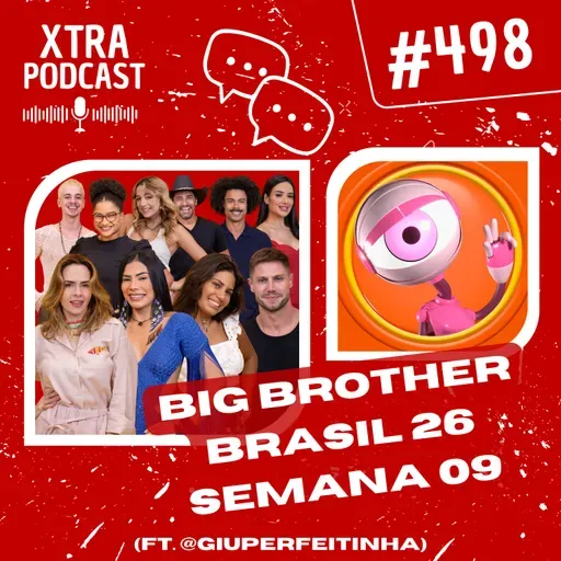 #498 - Quem é PROTAGONISTA no BBB 26? | SEMANA 09 (ft. @giuperfeitinha)