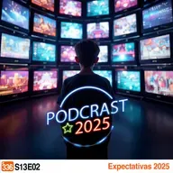 Podcrastinadores.S13E02 - Expectativas 2025