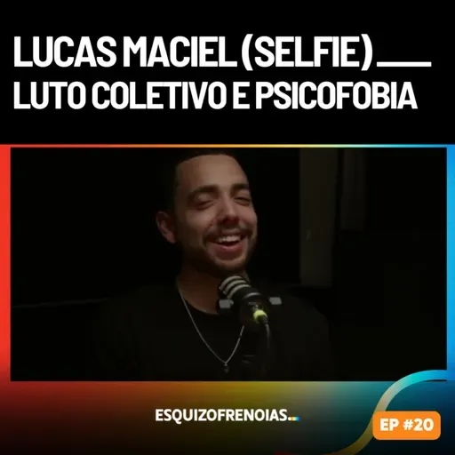 Luto coletivo e psicofobia com Lucas Maciel (Selfie)