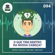 094 — O que tem dentro da nossa cabeça?