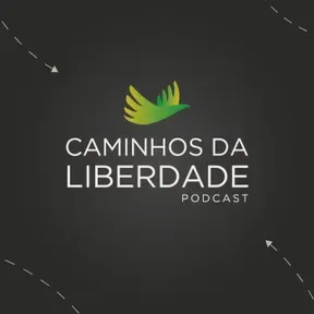 Caminhos da Liberdade Podcast — Instituto de Formação de Líderes de São Paulo (IFL-SP)