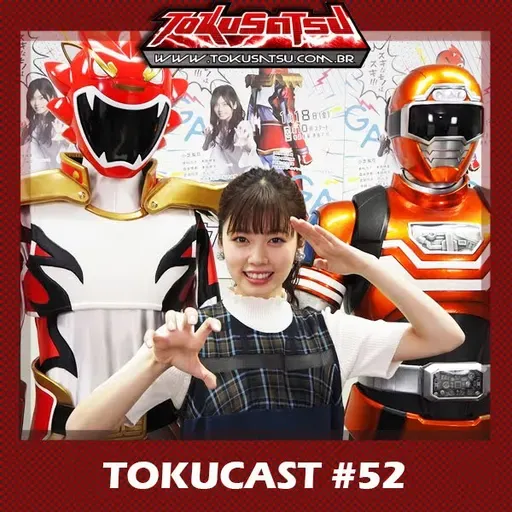 Tokucast #52 – Tokusatsu GaGaGa