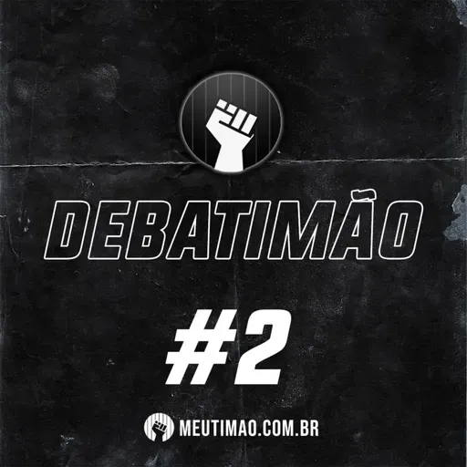 DEBATIMÃO #2 - AS IDEIAS DE SYLVINHO, NOVO TREINADOR DO CORINTHIANS