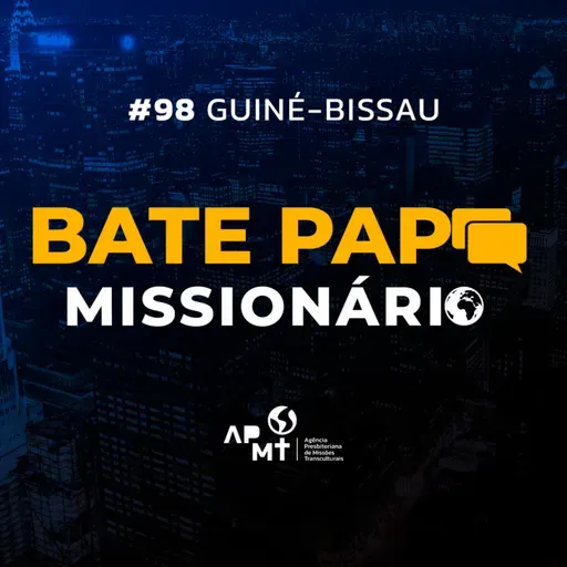 #98 Guiné-Bissau - Missionários Levi e Bruna