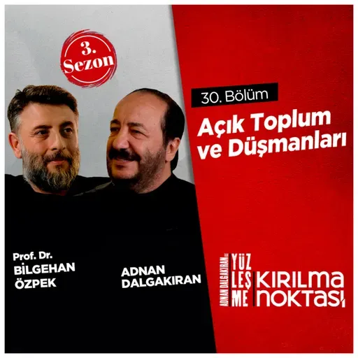 Açık Toplum ve Düşmanları / Konuk: Prof. Dr. Bilgehan Özpek