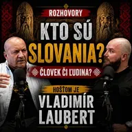 Podcast #31 Rozhovory: Kto sú Slovania? Človek či ľudina? Hosťom je Vladimír Laubert
