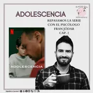 Adolescencia, con el psicólogo y mediador penal juvenil Fran Jódar @psicologiadvida (parte 2)