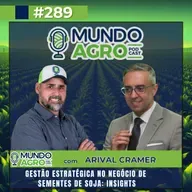 #EP289 MAP Gestão Estratégica no Negócio de Sementes de Soja: Insights com Arival Cramer