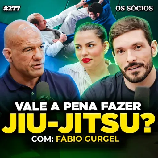 POR QUE TODO MUNDO DEVERIA FAZER JIU-JITSU (Com Fábio Gurgel) | Os Sócios 277