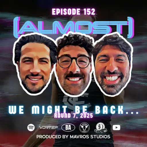#152 We Might Be Back... | Round 7, 2025