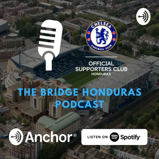 Cap 66 | The Bridge Honduras Podcast | ¡Lampard regresa a Chelsea!