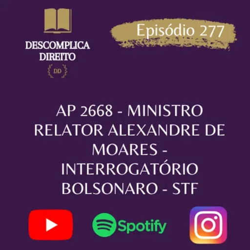 AP 2668 - MINISTRO RELATOR ALEXANDRE DE MOARES - INTERROGATÓRIO BOLSONARO - STF