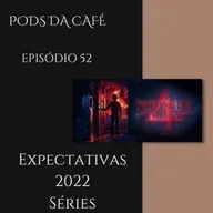Episódio 52: Espectativas 2022 (séries)