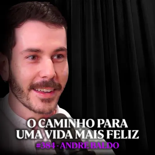 Psicoterapeuta Explica Como Usar a Solidão Para Ter Mais Paz e Menos Ansiedade - André Baldo | Lutz Podcast #384
