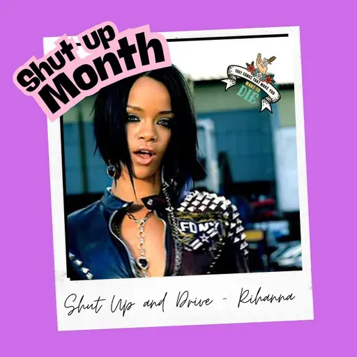 Shut Up and Drive - Rihanna