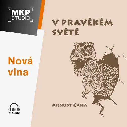 V pravěkém světě – Arnošt Caha | Kapitola 4: Pohřbeni zaživa