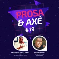#79 recebe Mestre Gilson Curimba - Prosa & Axé