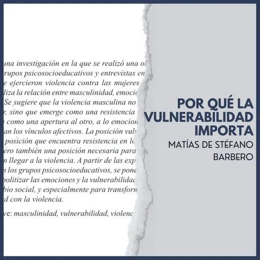 POR QUÉ LA VULNERABILIDAD IMPORTA | MATÍAS DE STÉFANO BARBERO | ARTÍCULO