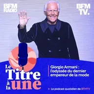 Giorgio Armani : l'odyssée du dernier empereur de la mode