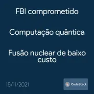[CodeStack News] FBI comprometido / Computação quântica / Fusão nuclear de baixo custo