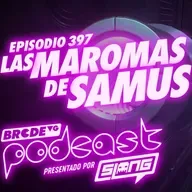 Las MAROMAS de SAMUS - BRCDEvg Podcast 397
