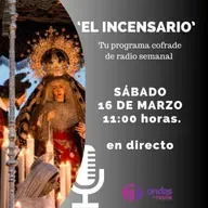EL INCENSARIO XVI - X TEMPORADA - 16 DE MARZO DE 2024