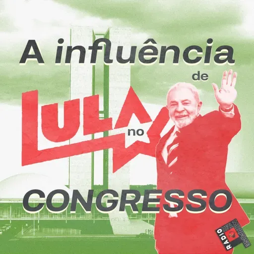RM #86: A Influência de Lula no Congresso